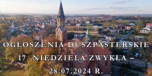 OGŁOSZENIA DUSZPASTERSKIE 17. NIEDZIELA ZWYKŁA– 28.07.2024 r.