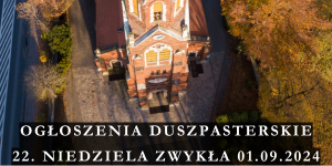 OGŁOSZENIA DUSZPASTERSKIE 22. NIEDZIELA ZWYKŁA 01.09.2024 R.