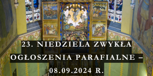 23. NIEDZIELA ZWYKŁA OGŁOSZENIA PARAFIALNE – 08.09.2024 R.