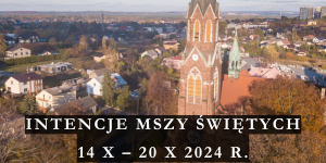 INTENCJE MSZY ŚWIĘTYCH 14 X – 20 X 2024 r.