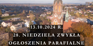 OGŁOSZENIA PARAFIALNE – 13.10.2024 R. – 28. NIEDZIELA ZWYKŁA